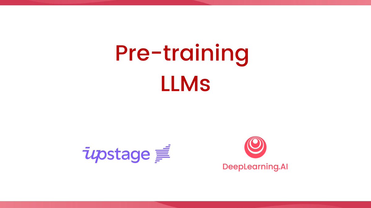 Free Course: Pretraining LLMs with Upstage and DeepLearning.AI