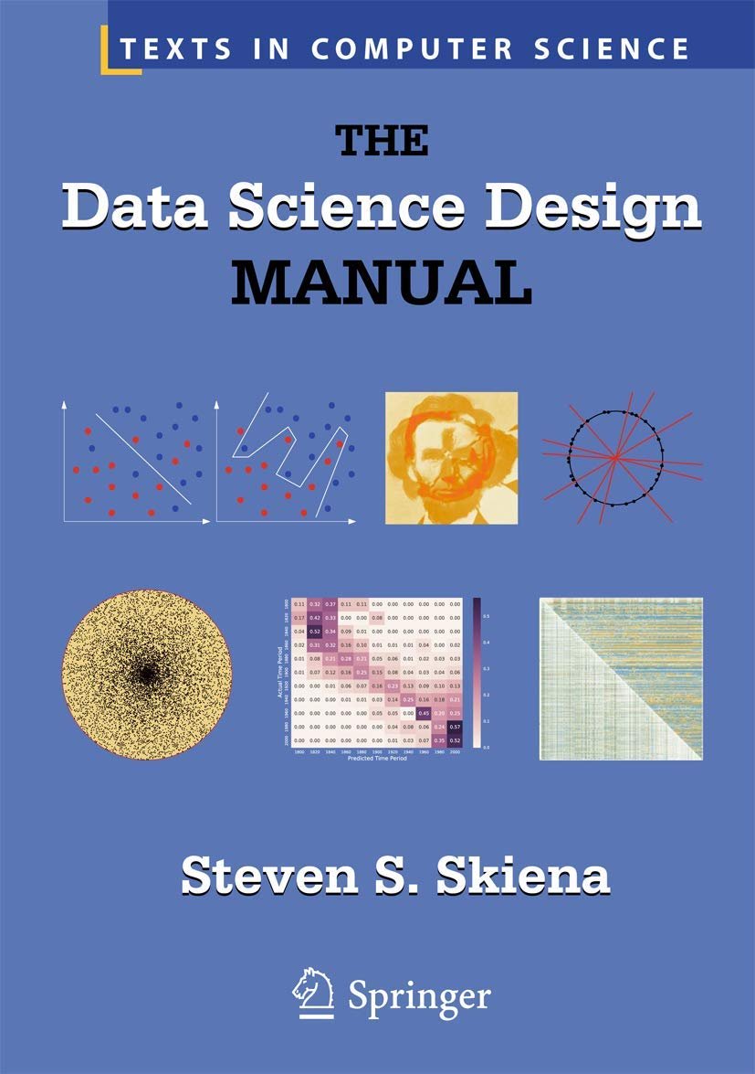 The Data Science Design Manual: Essential Guide for Practitioners