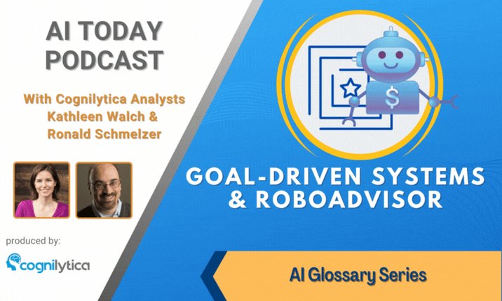 Goal-Driven Systems and Roboadvisors in AI Today Podcast