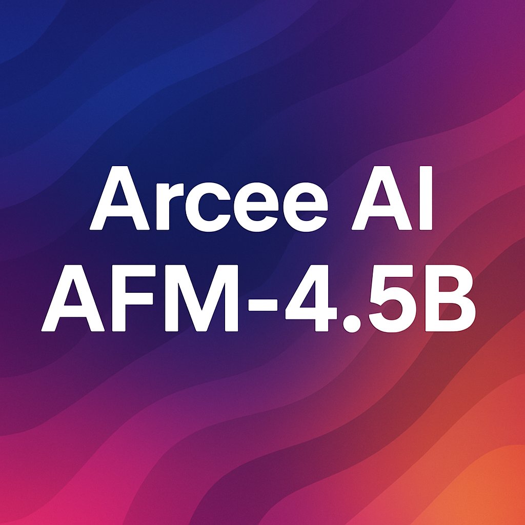 Arcee Foundation Model Family Launch: AFM-4.5B Released