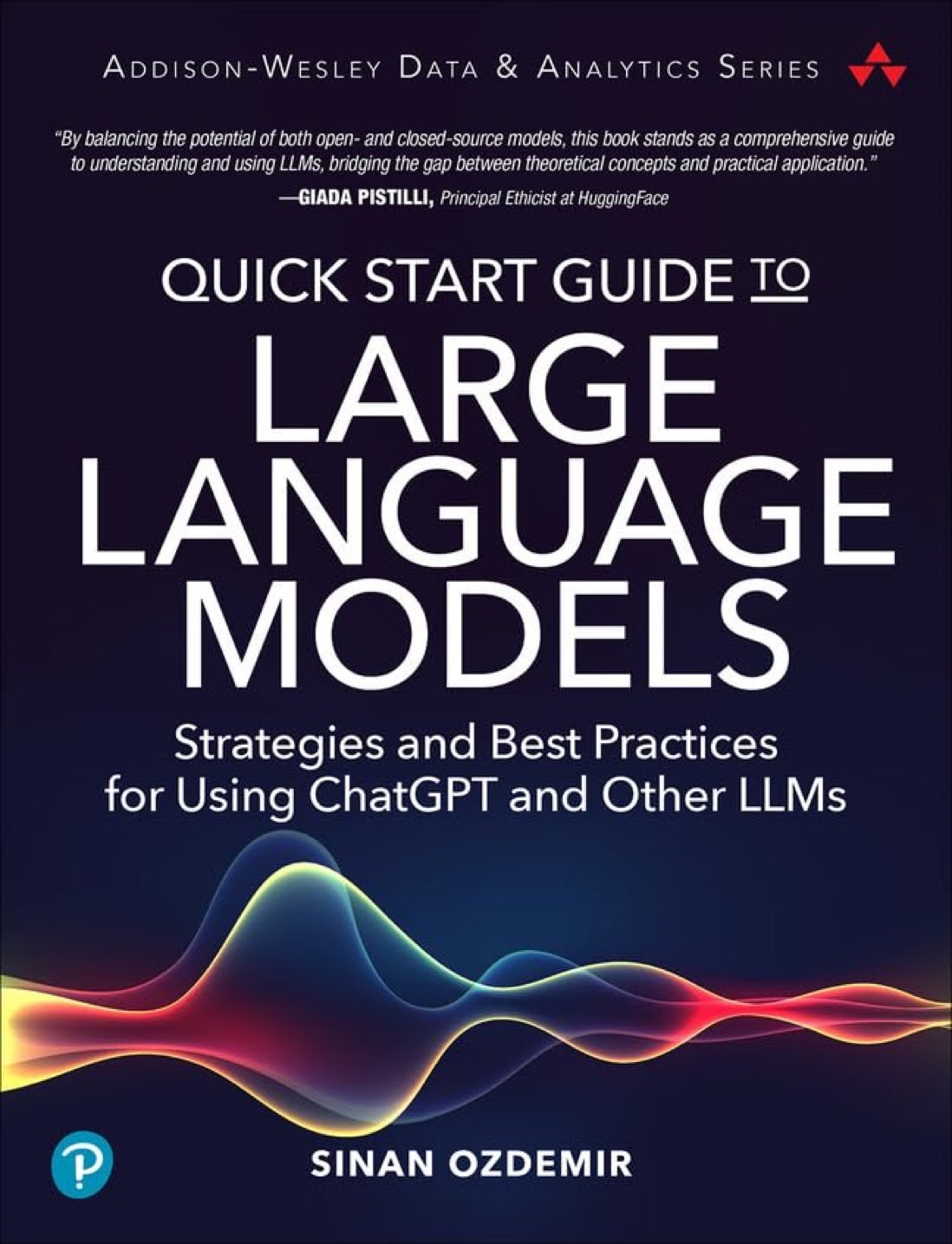 Quick Start Guide to Large Language Models Strategies and Best Practices