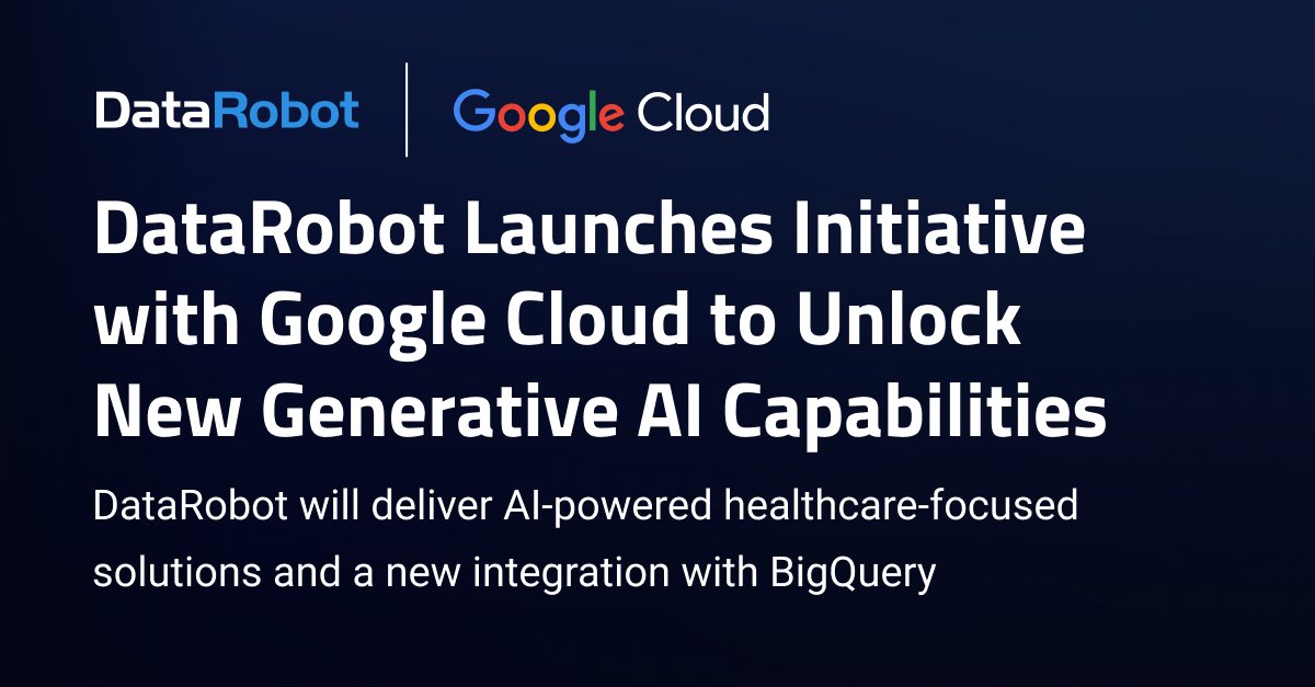 DataRobot and Google Cloud Partner for Generative AI Healthcare