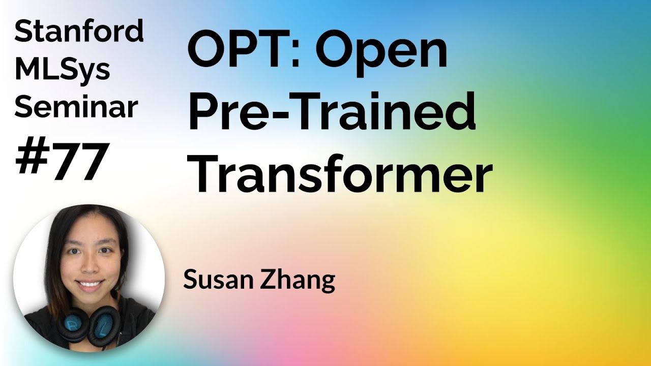 Open Pretrained Transformers: Stanford MLSys Deep Learning Advances