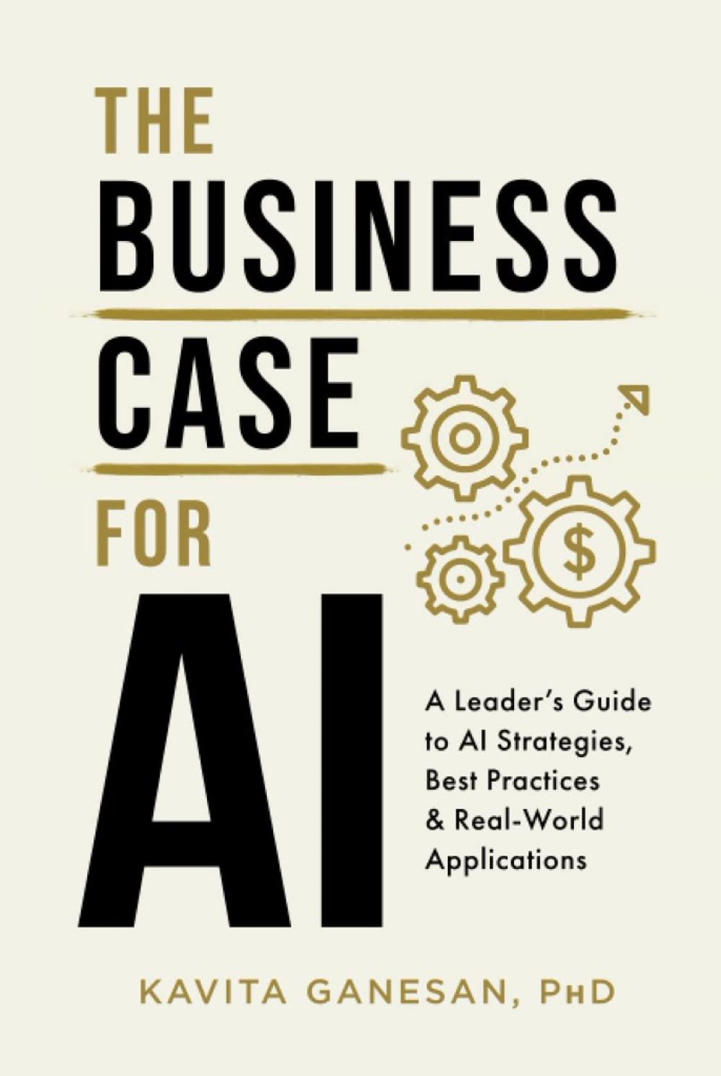 Business Case for AI: Leader’s Guide to Strategies and Applications