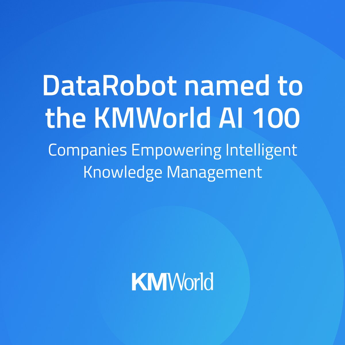 DataRobot Named to KMWorld’s AI100 2024 List