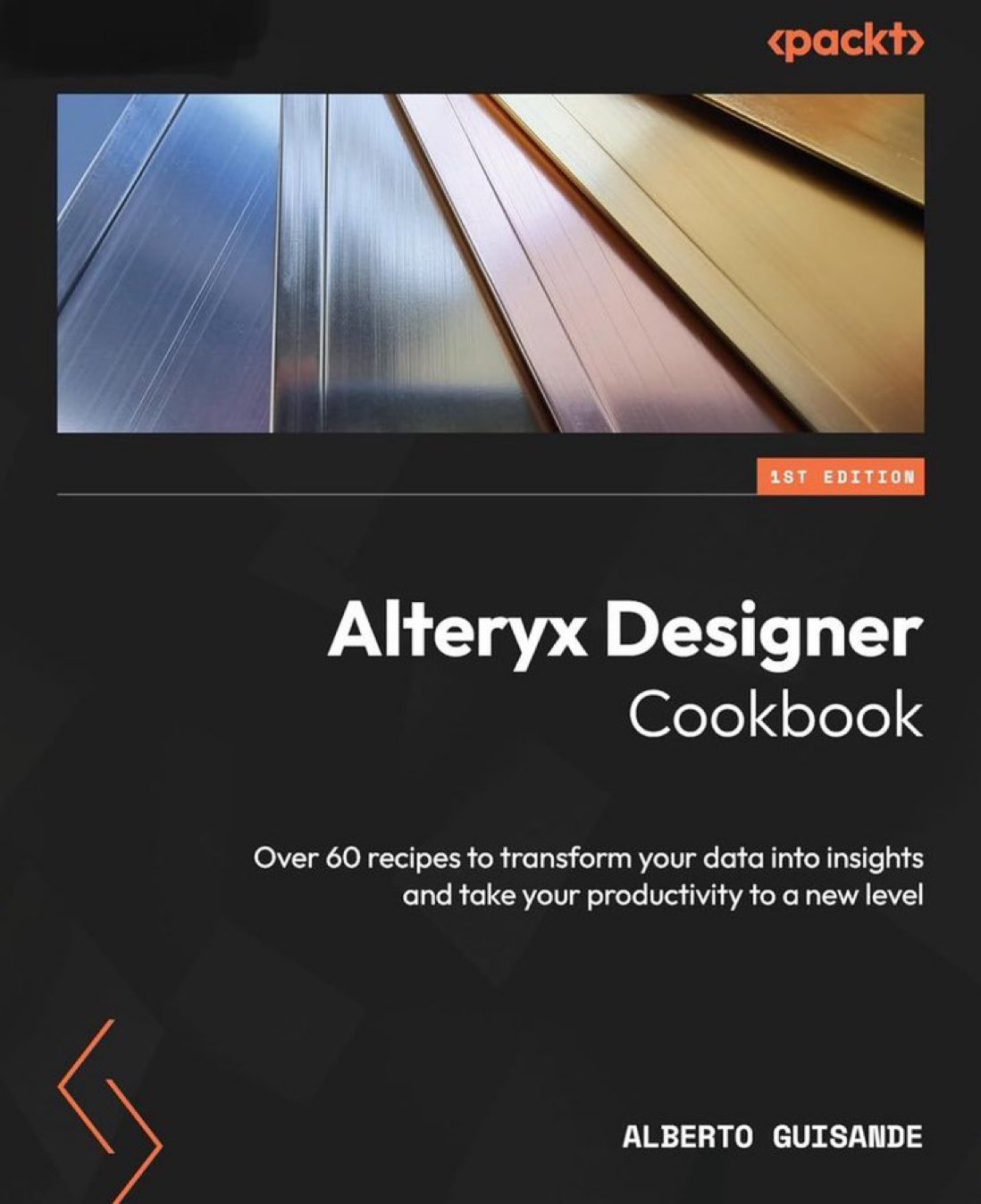 Alteryx Designer Cookbook: 60+ Recipes Transform Data Insights