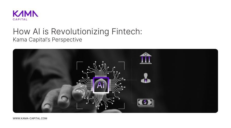 AI Revolutionizing Fintech: Kama Capital’s Perspective
