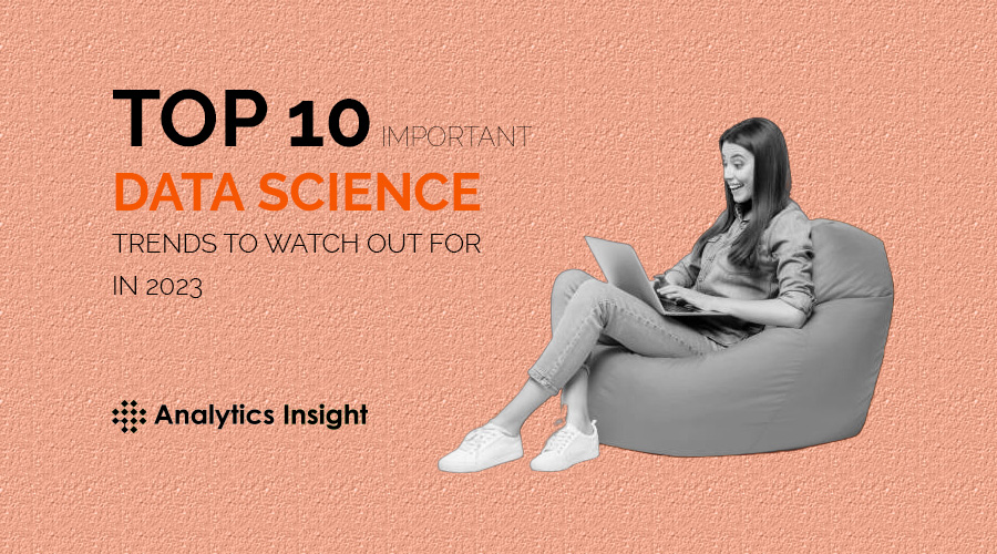 Top 10 Data Science Trends to Watch in 2023
