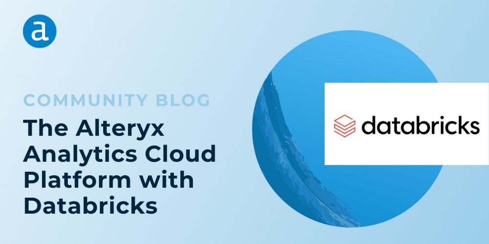 Databricks and Alteryx Unify Data Warehousing Analytics Platform