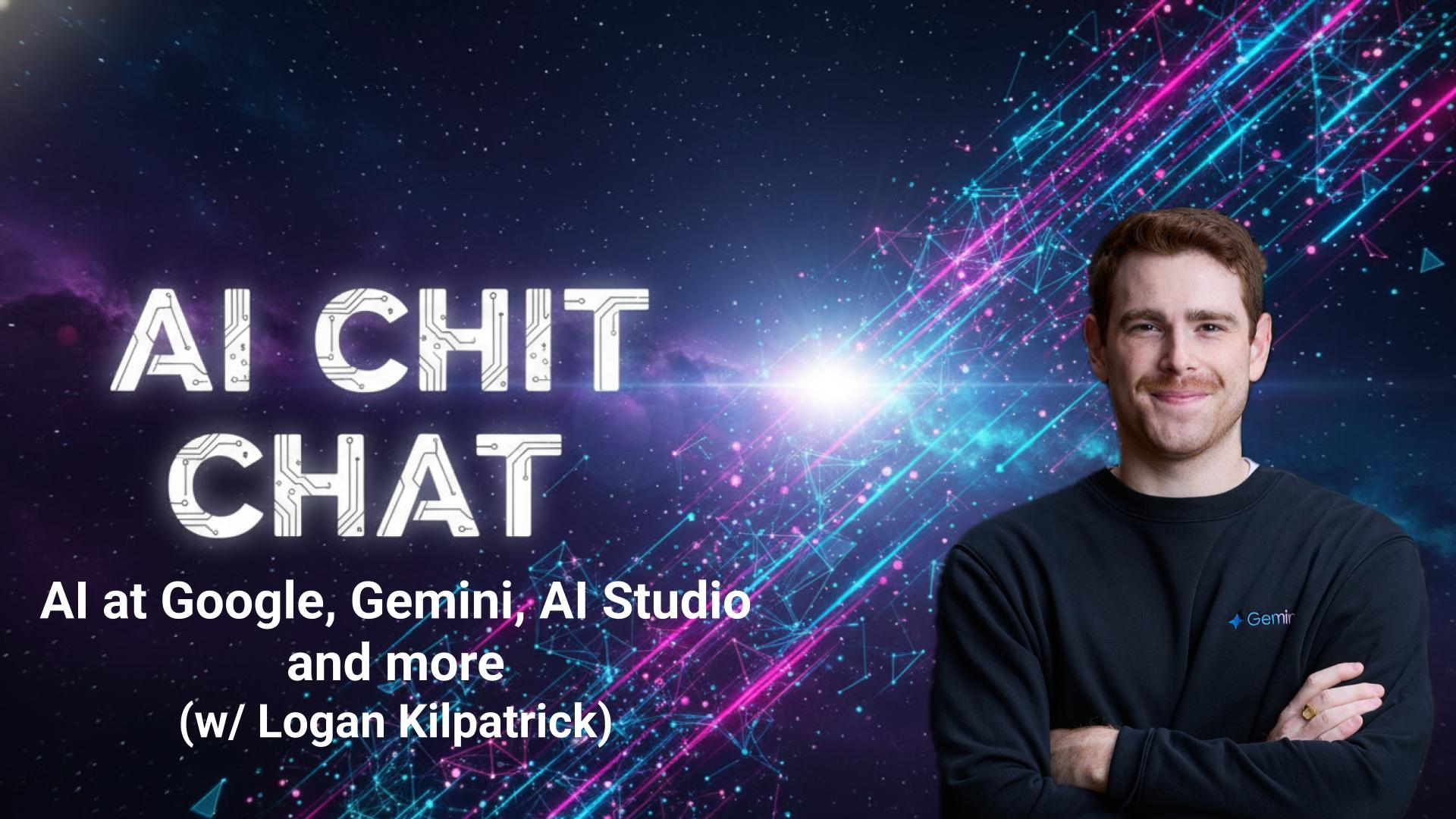 Logan Kilpatrick from Google DeepMind joins AI Chitchat