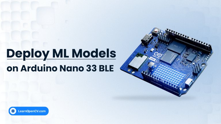 Deploying Machine Learning Models on Arduino Microcontrollers