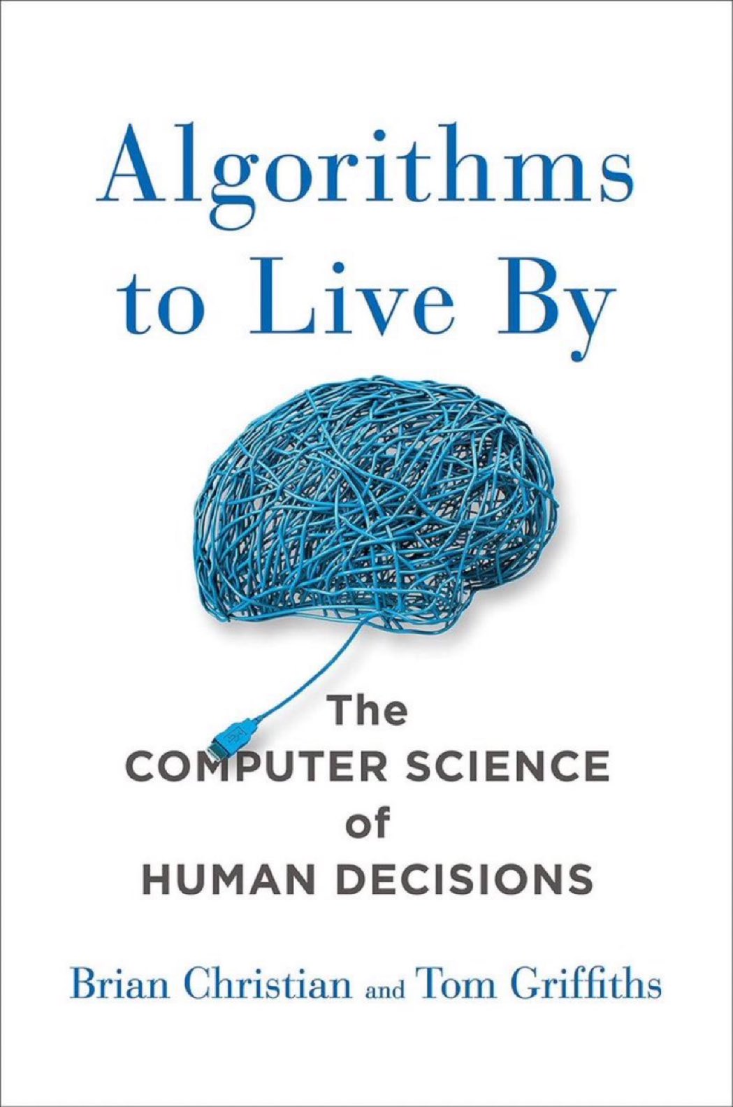 Algorithms to Live By: Computer Science of Human Decisions