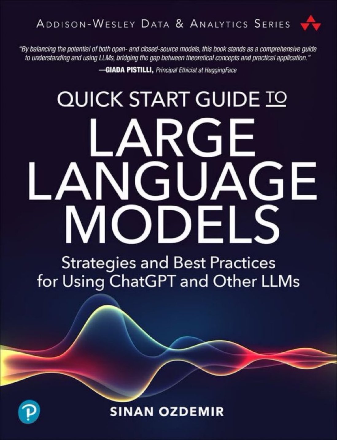 Quick Start Guide to Large Language Models: Strategies and Best Practices