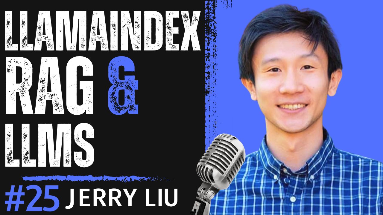 RAG Systems, LLMs, and LlamaIndex with Jerry Liu
