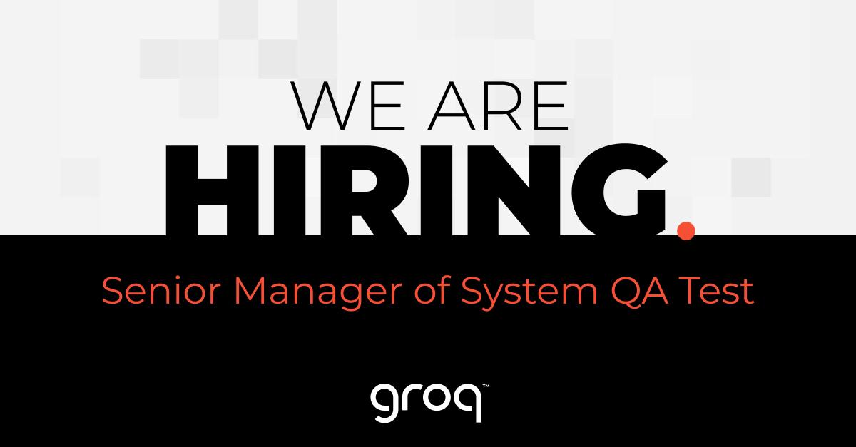 Groq Hiring Senior Manager System QA Test Strategy