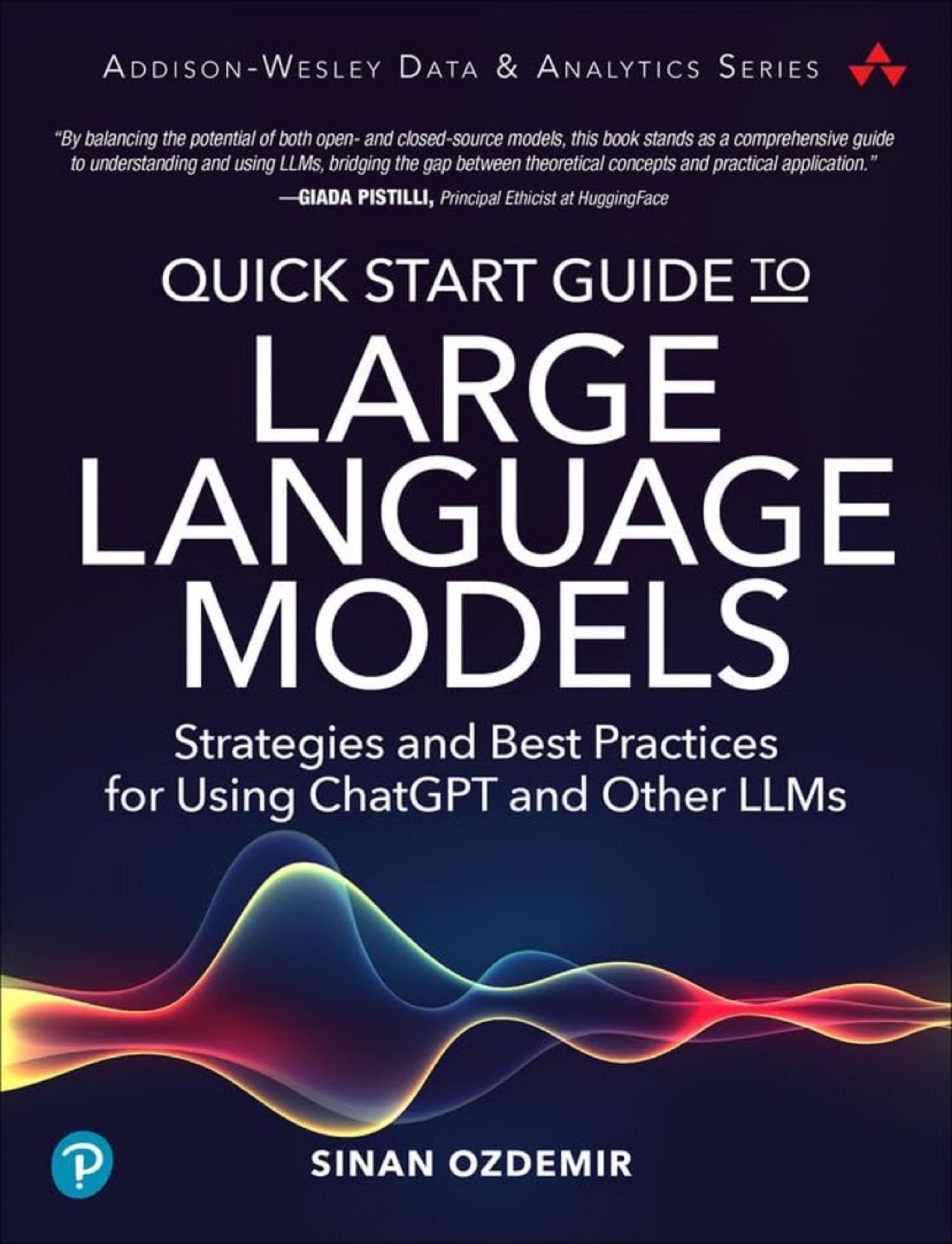 Quick Start Guide to Large Language Models: Strategies and Best Practices