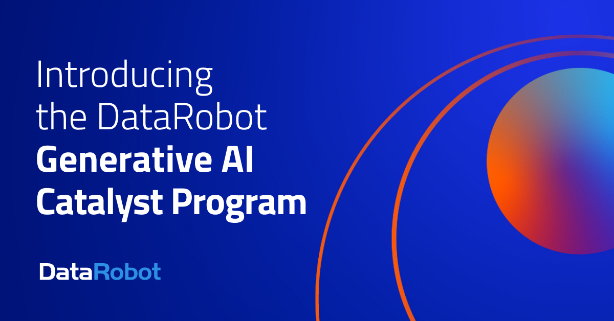 DataRobot Launches Generative AI Catalyst Program for Enterprise