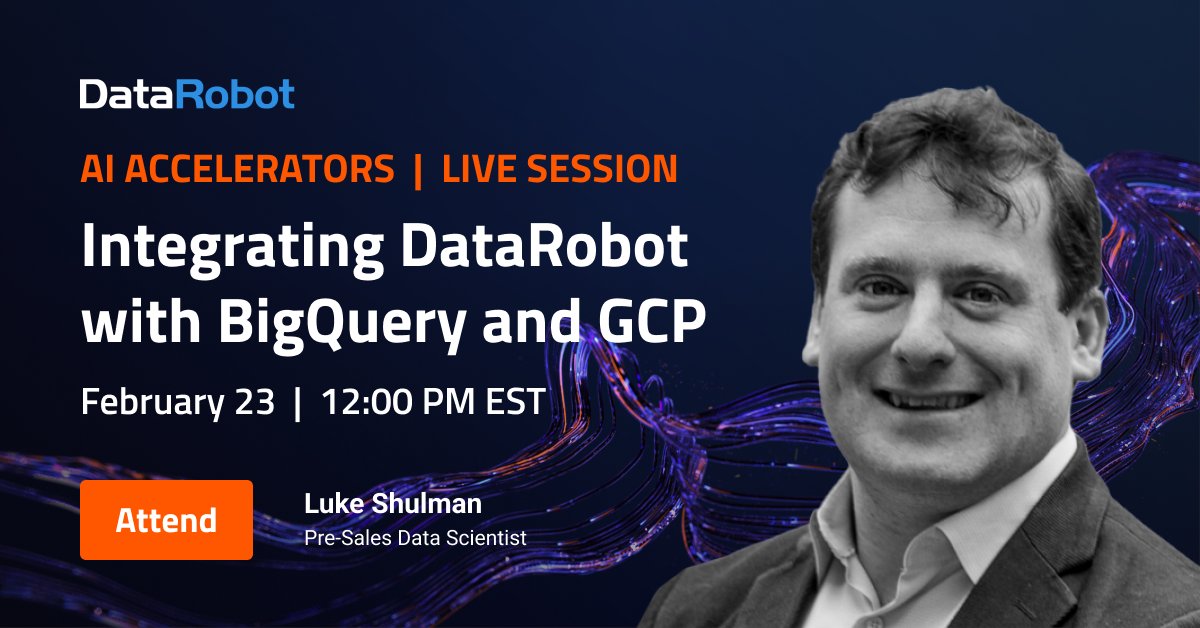 DataRobot BigQuery Integration AI ML GCP Discussion
