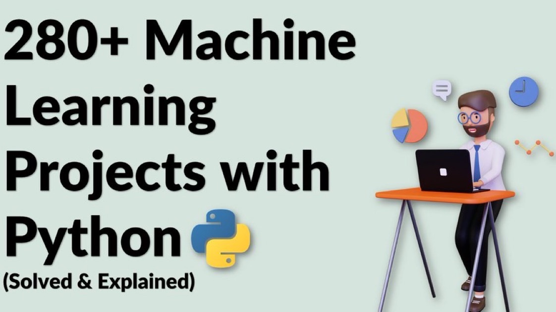 280+ Machine Learning Projects Solved and Explained with Python