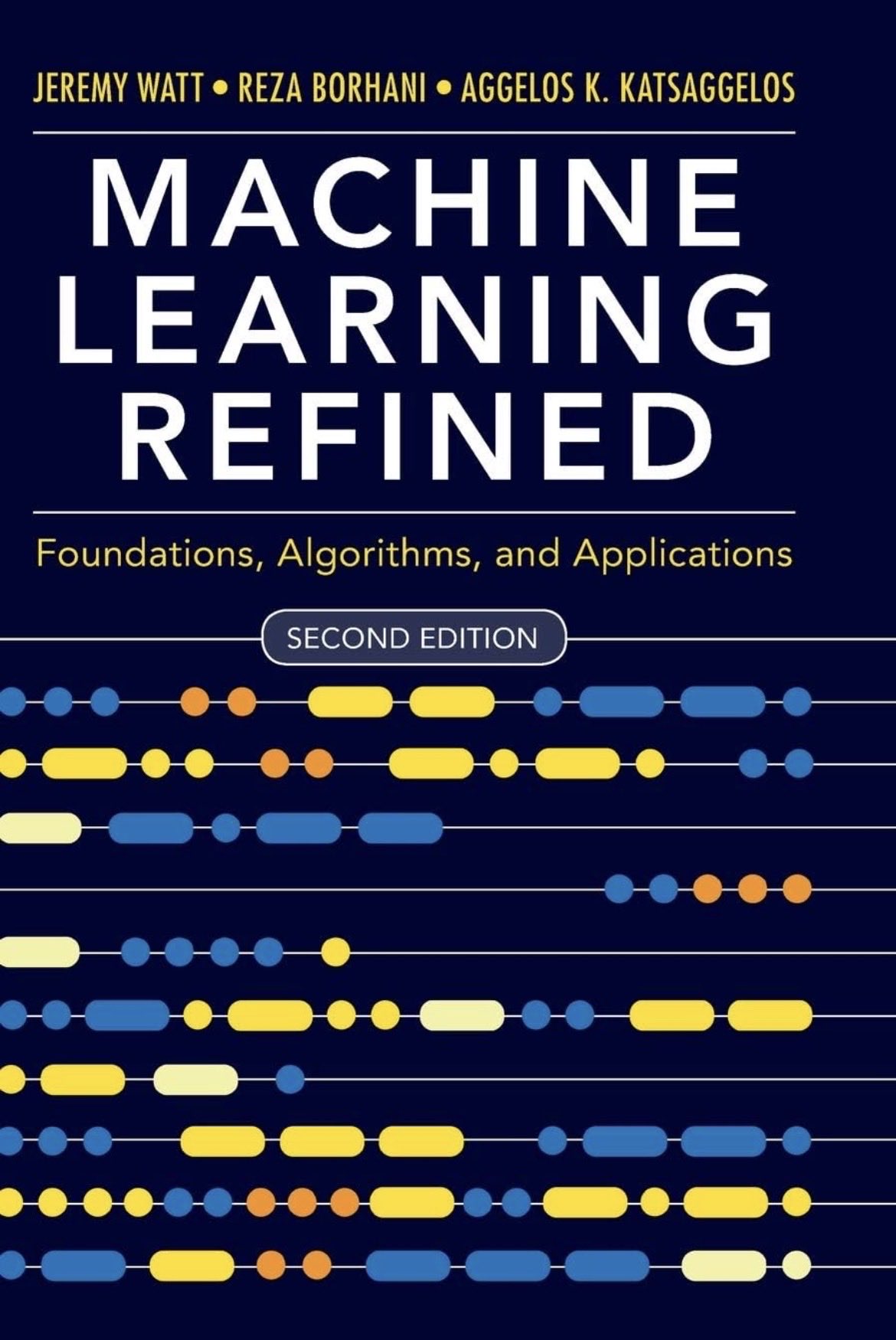Machine Learning Refined: Foundations, Algorithms, and Applications