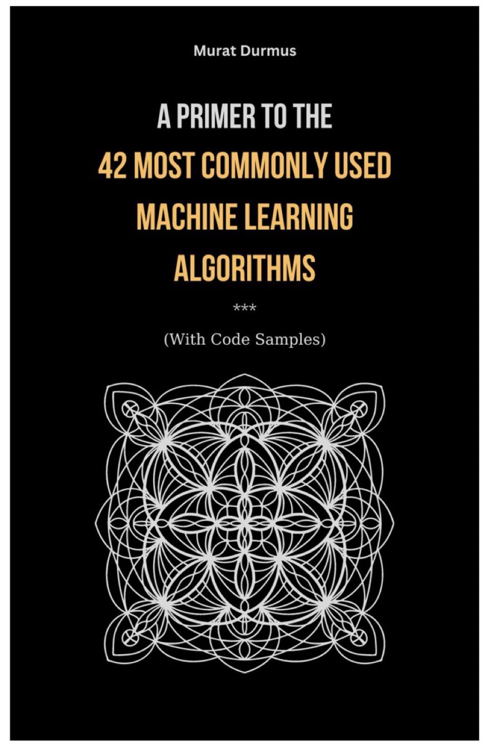 42 Most Common Machine Learning Algorithms Primer with Code
