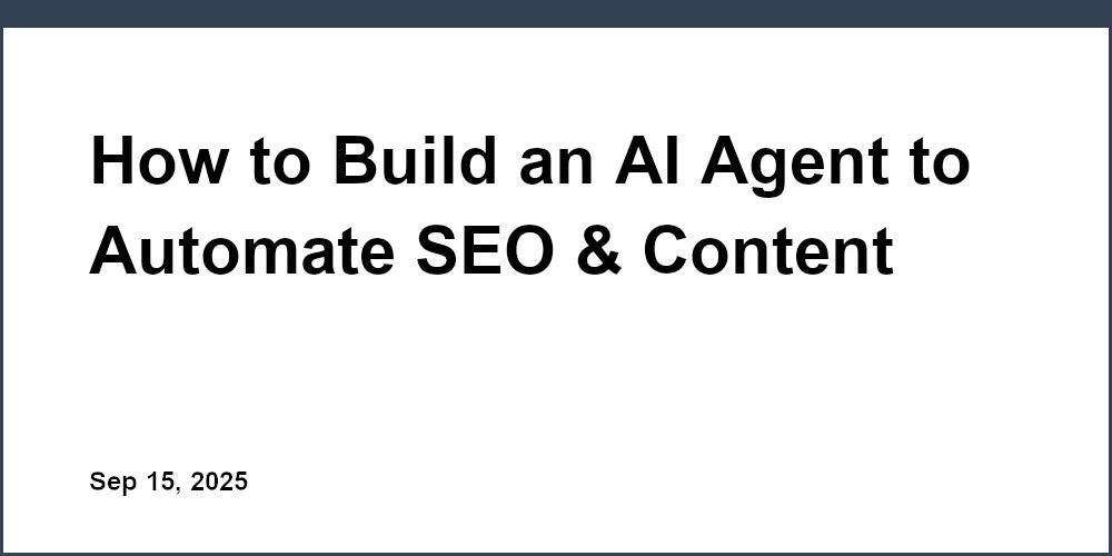 Build AI Agent to Automate SEO & Content