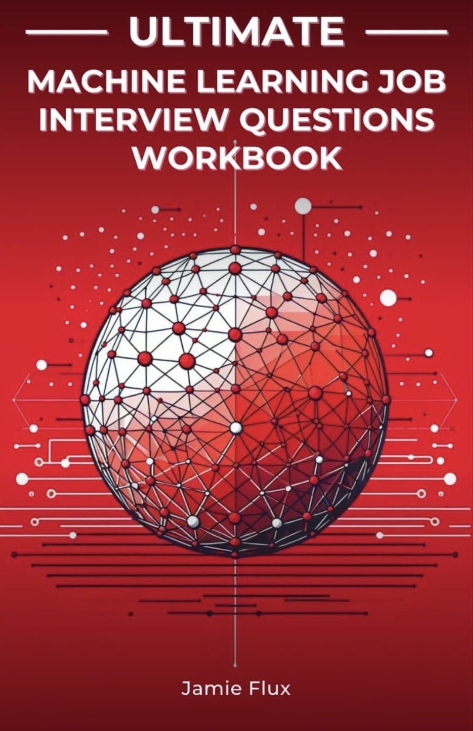Machine Learning Interview Questions Workbook FAANG Guide