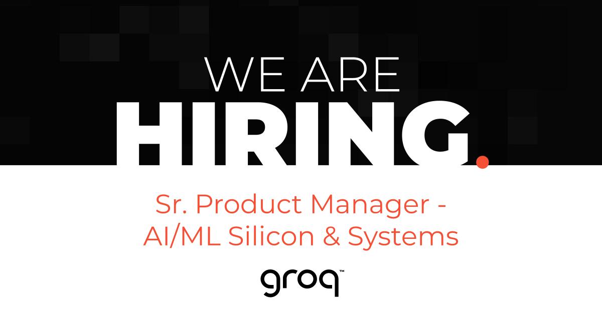 Groq Hiring Experienced Product Manager for Next Generation LPU Systems