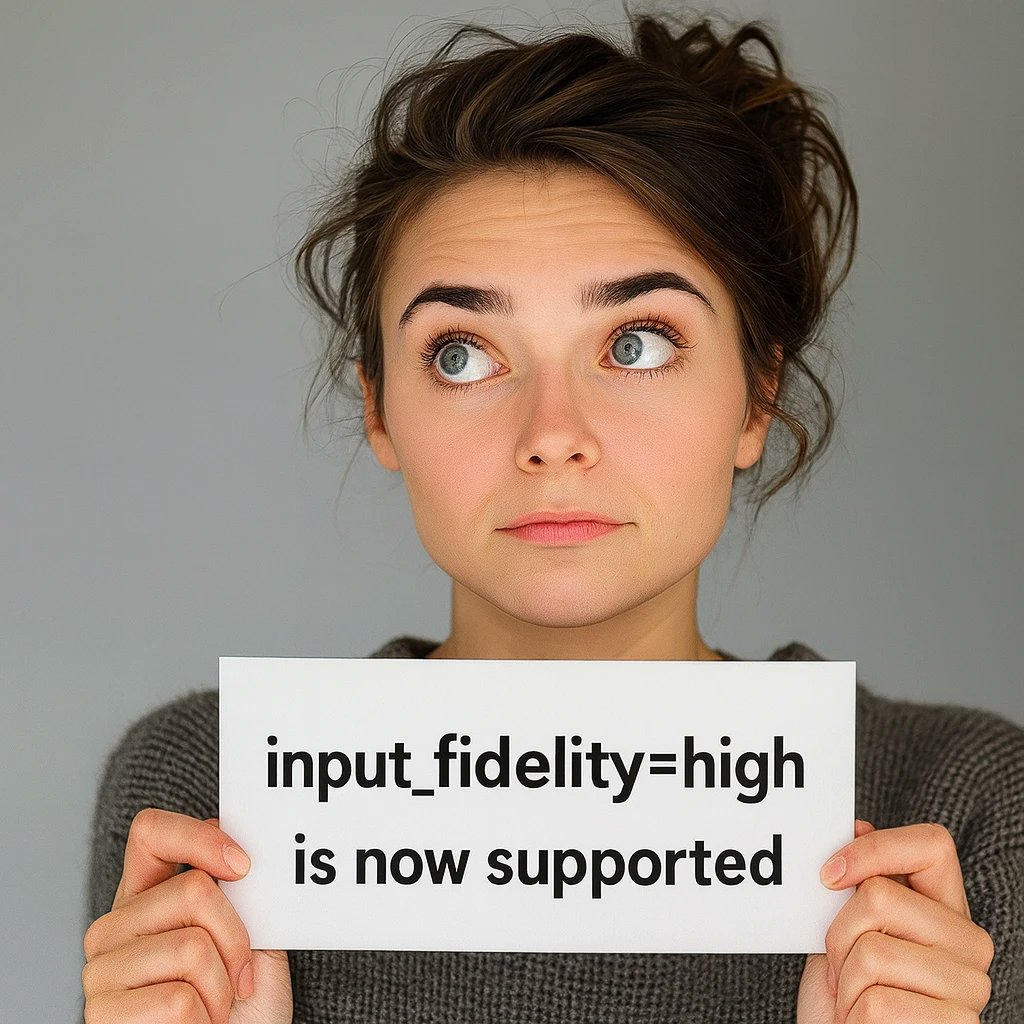 GPT-Image-1 now supports high fidelity input parameter