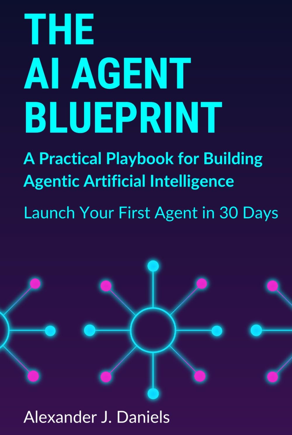 The AI Agent Blueprint: A Practical Guide to Building AI Agents