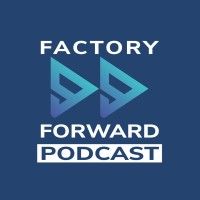 Factory Forward Podcast Launches Smart Manufacturing Future
