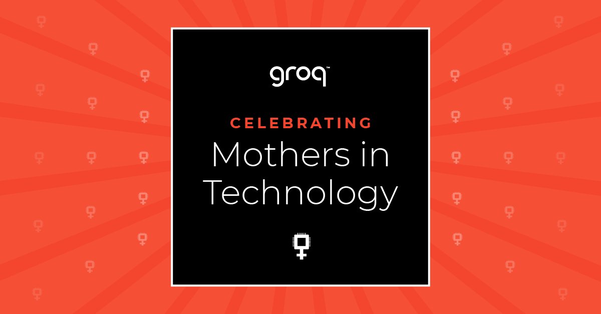 Groq celebrates Mother’s Day and invites women to join tech team