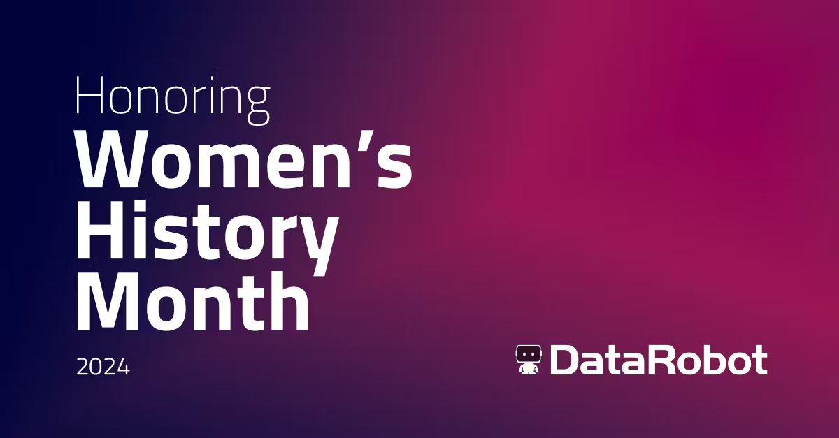 DataRobot Celebrates Women in AI History Month