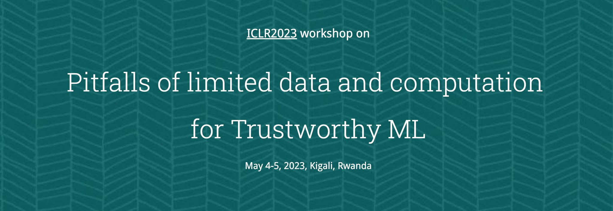 Trustworthy ML Workshop at ICLR 2023: Statistical Computational Limitations