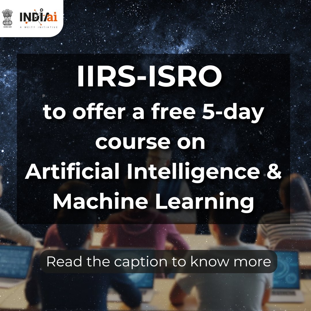 ISRO-IIRS Free Online AI and Machine Learning Course August