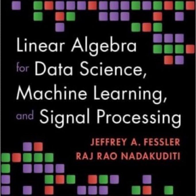 Linear Algebra for Data Science, Machine Learning, and Signal Processing
