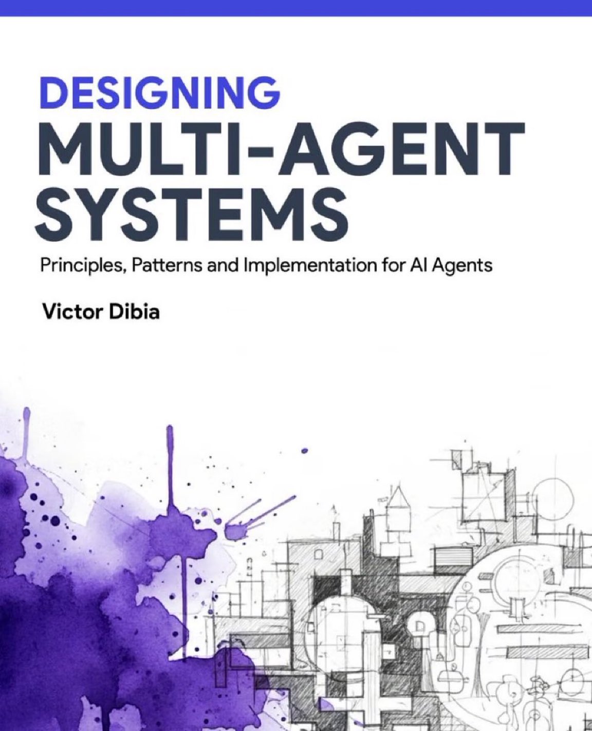 Designing Multi-Agent Systems: Principles, Patterns, and Implementation